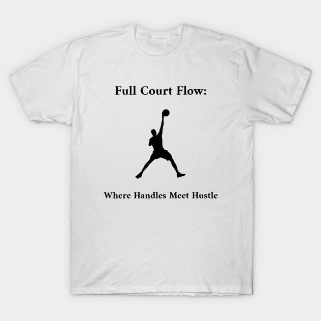 Full Court Flow: Where Handles Meet Hustle Basketball T-Shirt by PrintVerse Studios